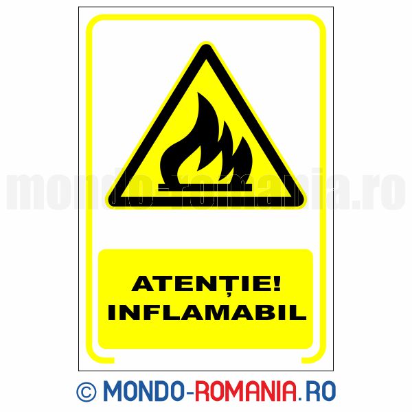 ATENTIE! INFLAMABIL - indicator de securitate de avertizare pentru protectia muncii